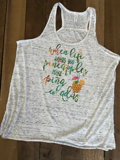 When Life Hands You Pineapples, Make Pina Coladas Bella Flowy Racerback