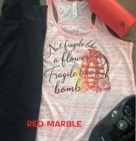 Not fragile like a flower Fragile like a bomb Bella Racerback Tank