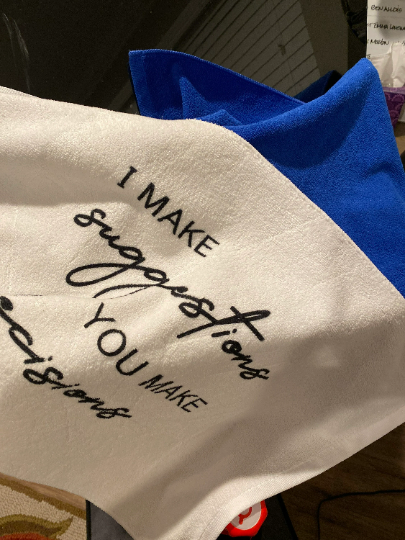 I Make Suggestions, You Make Decisions Towel/Personalization Optional