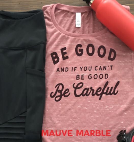 Be Good and If You Can't Be Good, Be Careful Bella Muscle Tank