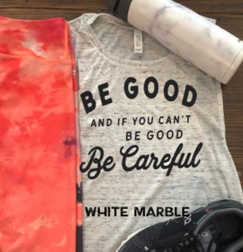 Be Good and If You Can't Be Good, Be Careful Bella Muscle Tank
