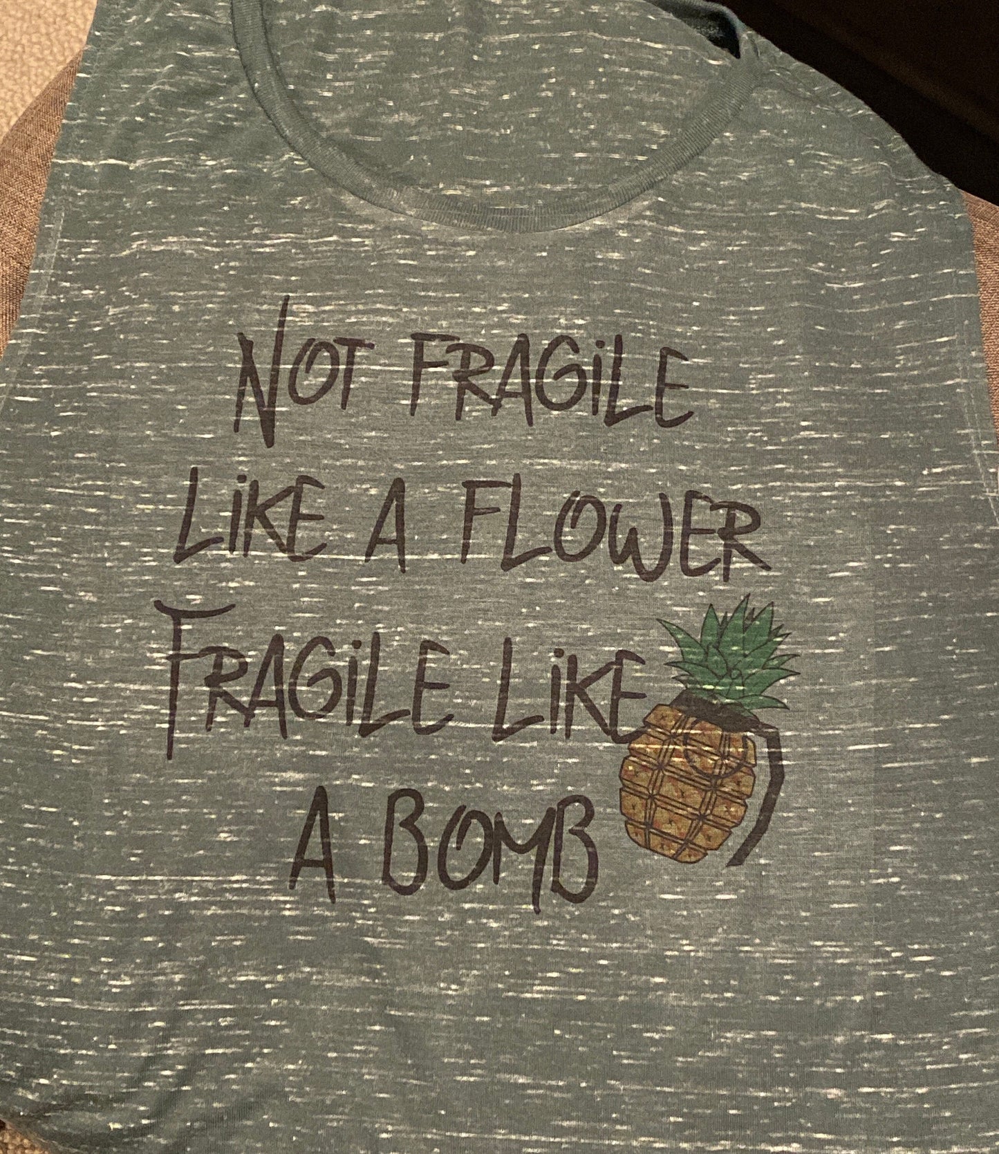 Not fragile like a flower Fragile like a Bomb/Bella Ladies Muscle Tank/Pineapple Tank