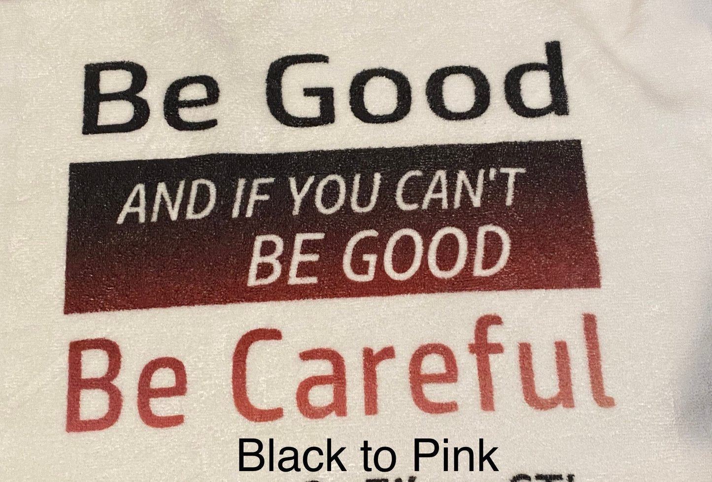 Be Good and If You Can’t Be Good, Be Careful Fitness Towel/Color Choices/Leaderboard Name Optional