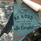 Be Good and If You Can't Be Good, Be Careful Bella Flowy Racerback
