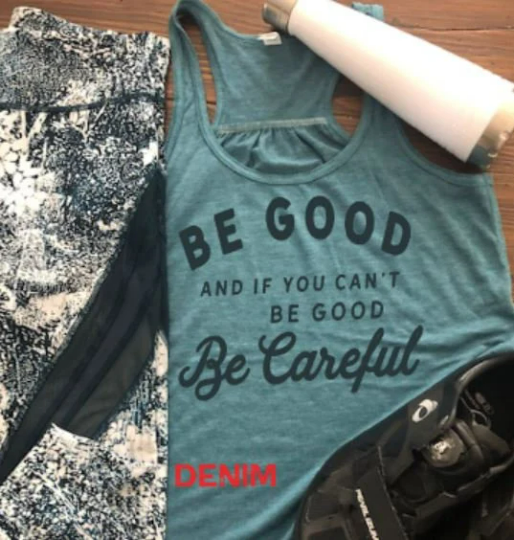 Be Good and If You Can't Be Good, Be Careful Bella Flowy Racerback