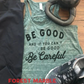 Be Good and If You Can't Be Good, Be Careful Bella Flowy Racerback