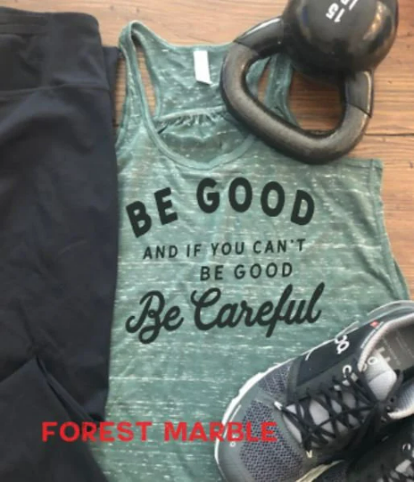 Be Good and If You Can't Be Good, Be Careful Bella Flowy Racerback