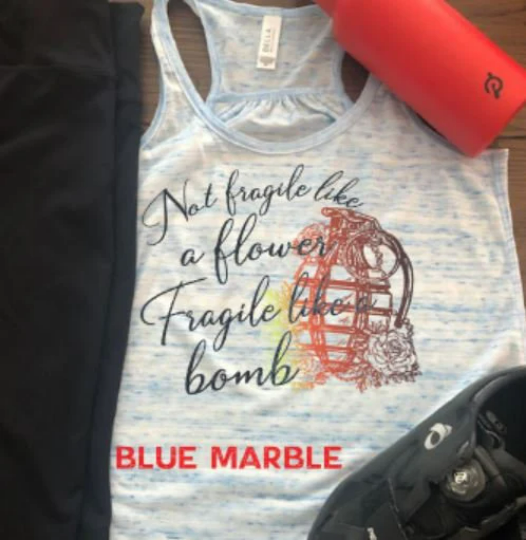 Not fragile like a flower Fragile like a bomb Bella Racerback Tank