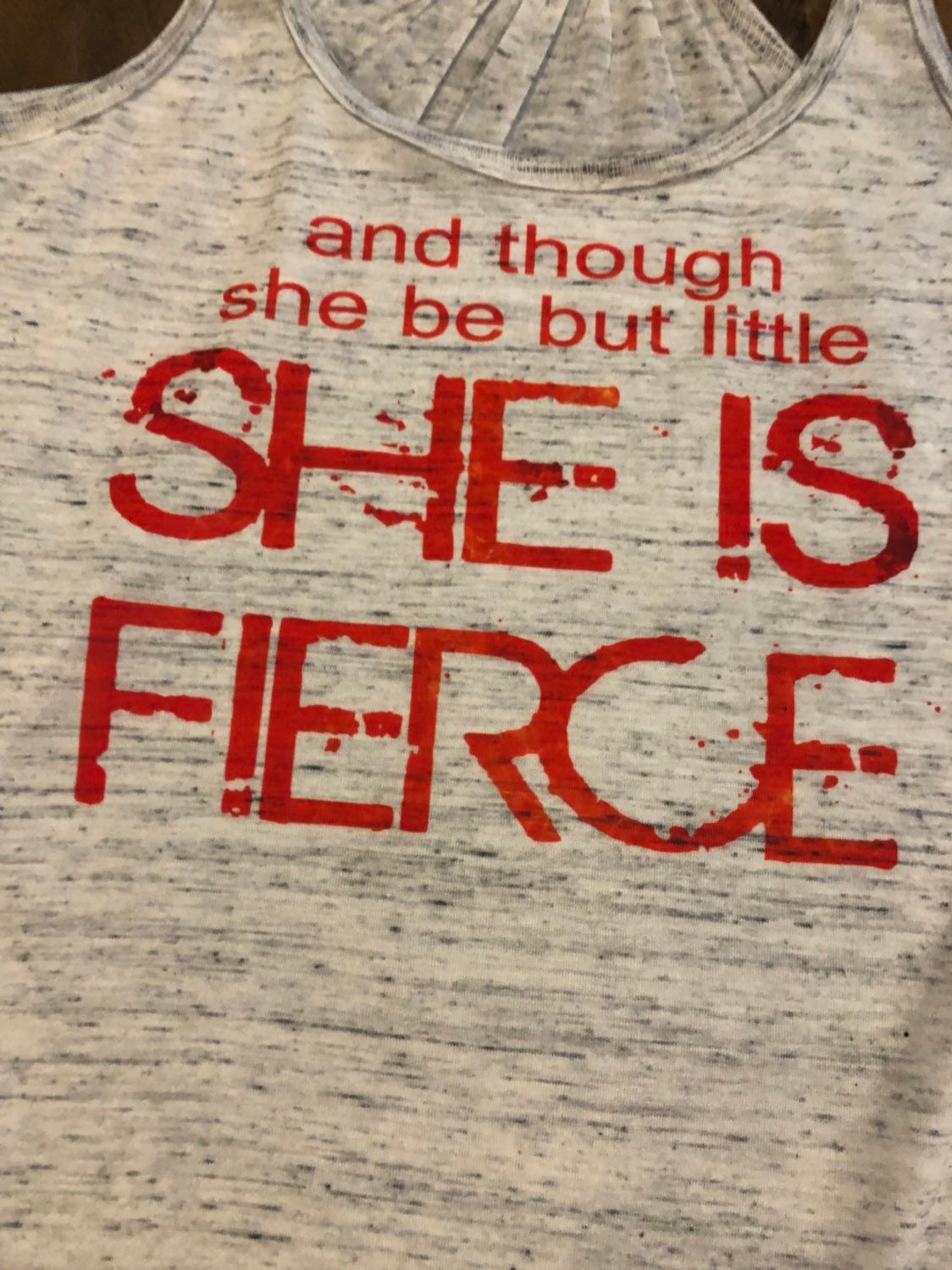 And Though She Be But Little, She Is Fierce Bella Ladies Flowy Racerback Tank