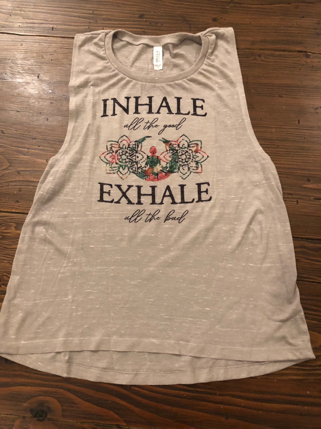 Inhale all the good exhale all the bad Bella Ladies Muscle Tank or Flowy Racerback