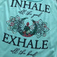 Inhale all the good exhale all the bad Bella Ladies Muscle Tank or Flowy Racerback