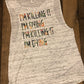 I'm Killing it I'm Dying I'm Killing it I'm Dying/Bella Ladies Racerback or Bella Ladies Muscle or Bella Unisex Short Sleeve Crewneck