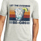 Let the Evening Be-Gin/ Retro Gin Tee/Sport-tek triblend Tee/Moisture Wicking tee