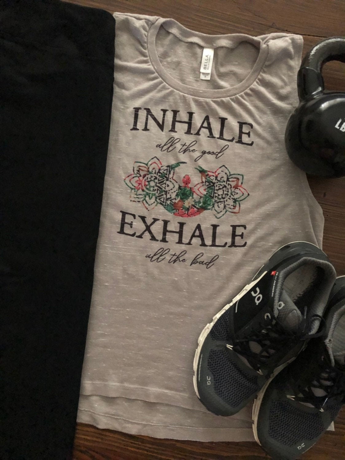 Inhale all the good exhale all the bad Bella Ladies Muscle Tank or Flowy Racerback