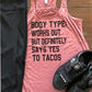 Body type: works out but definitely says yes to........ Choose your treat!  Bella Muscle Tank