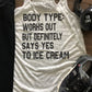 Body type: works out but definitely says yes to........ Choose your treat!  Bella Flowy Racerback Tank