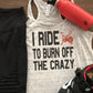I Ride to Burn Off The Crazy Bella Ladies Flowy Racerback