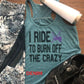 I Ride to Burn Off The Crazy Bella Ladies Flowy Racerback