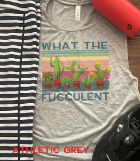 What the Fucculent Bella Ladies Muscle Tank