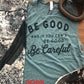 Be Good and If You Can't Be Good, Be Careful Bella Muscle Tank