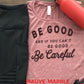 Be Good and If You Can't Be Good, Be Careful Bella Muscle Tank