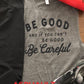 Be Good and If You Can't Be Good, Be Careful Bella Muscle Tank