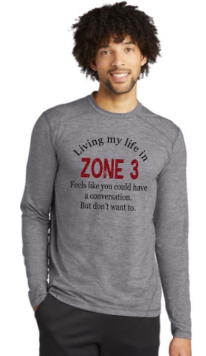 Living My Life in Zone 3 Sport-tek Men’s Long Sleeve Tee/After workout tee