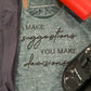 I Make Suggestions, You Make Decisions Bella Ladies Flowy Racerback Tank