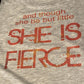 And Though She Be But Little, She Is Fierce Bella Muscle Tank
