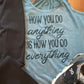 How You Do Anything Is How You Do Everything Bella Ladies Flowy Racerback