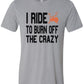 I Ride To Burn Off The Crazy Bella Unisex Tee
