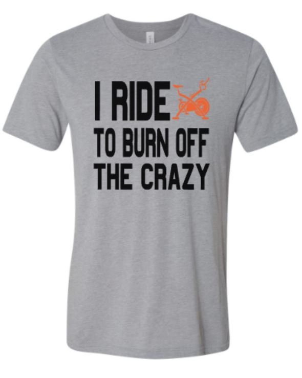 I Ride To Burn Off The Crazy Bella Unisex Tee