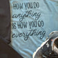 How You Do Anything Is How You Do Everything Bella Ladies Flowy Racerback