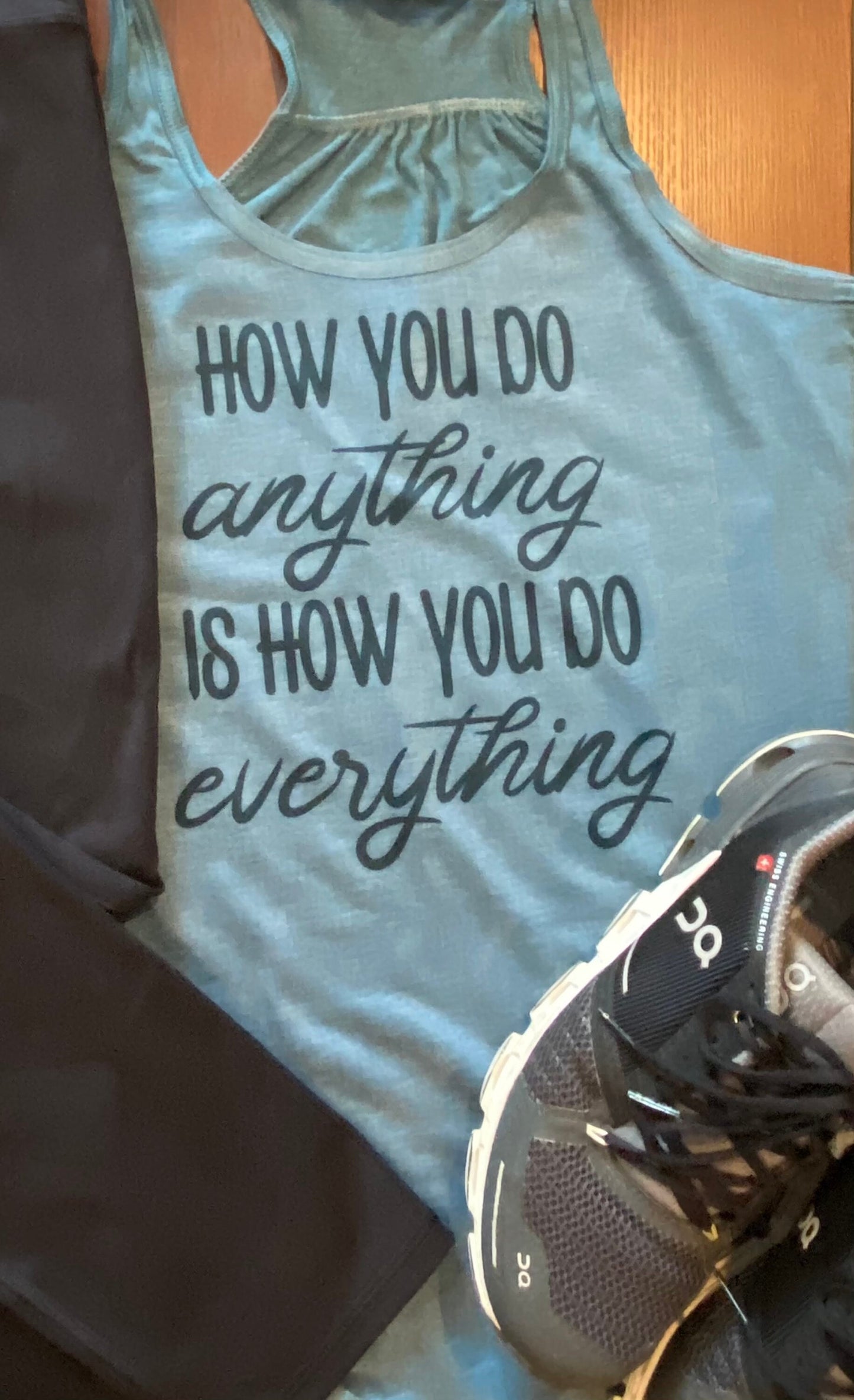 How You Do Anything Is How You Do Everything Bella Ladies Flowy Racerback