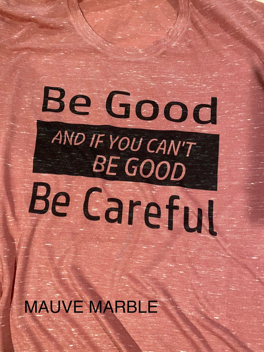 Be Good and If You Can't Be Good, Be Careful Bella Unisex short sleeve tee