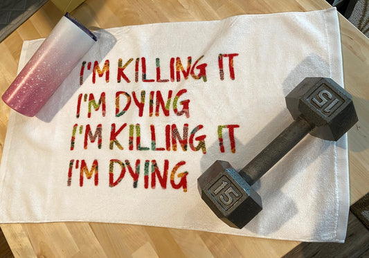 I’m Killing It, I’m Dying Workout Towel/sublimation/Personalization Optional