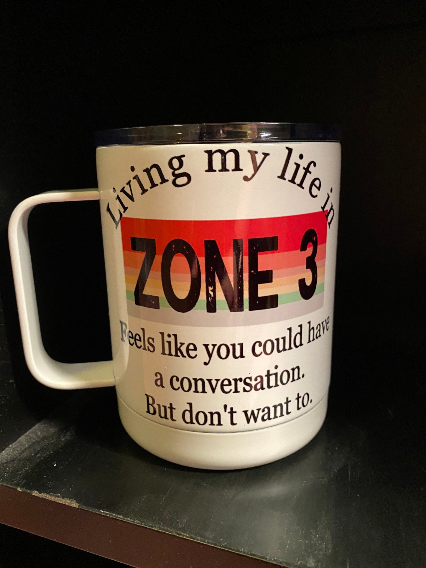 Living my Life in Zone Vacuum Sealed Insulated Coffee Mug with Handle 10oz or 20oz/Also 20oz Tumbler