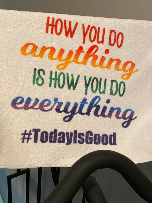 How You Do Anything Is How You Do Everything Fitness Towel/Personalization Optional